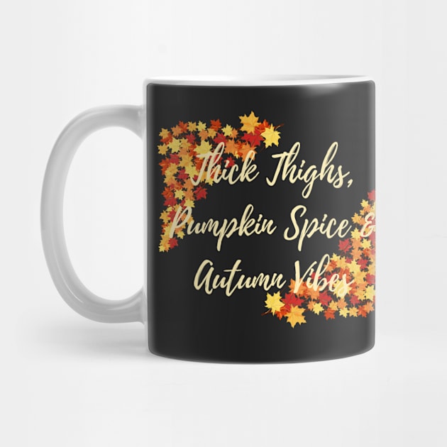 Thick Thighs, Pumpkin Spice &amp; Autumn Vibes by EndlessDoodles